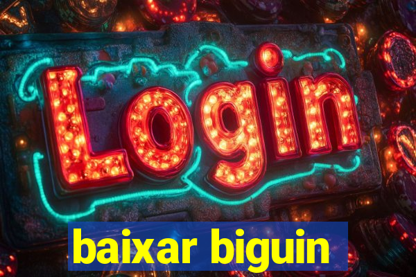 baixar biguin